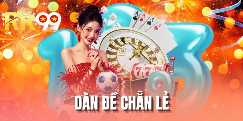 Dàn Đề Chẵn Lẻ - Hướng Dẫn Cách Thực Hiện Chuẩn Từ Cao Thủ