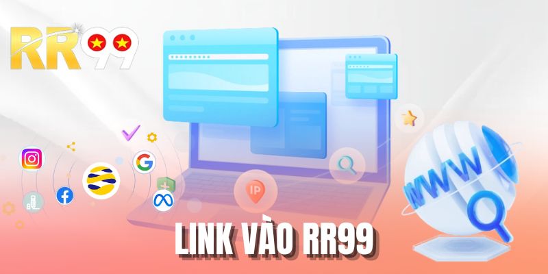 Link vào RR99 - Cập Nhật Liên Kết Mới Vào Thương Hiệu
